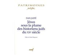 Jésus Sous La Plume Des Historiens Juifs Du Xxe Siècle - Approche Historique, Perspectives Historiographiques, Analyses Méthodologiques