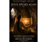 Jesus Speaks Again: The kingdom of heaven is at hand