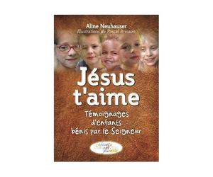 Jésus t'aime : Histoires vraies d'enfants bénis par le Seigneur