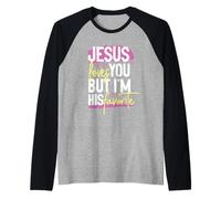 Jésus t'aime mais je suis sa préférée Manche Raglan
