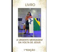 Jesus te ama e ele esta voltando: Uma Jornada Espiritual até o Fim dos Tempos"