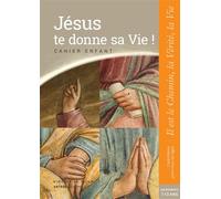 Jésus te donne sa Vie ! - préparation sacrements - Cahier enfant Collection "Il est le Chemin, la Vérité, la Vie" - Sdc Dijon - Le Seneve Eds - broché - Guide