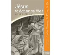 Jésus te donne sa Vie ! - préparation sacrements - Catéchiste Collectif (Auteur)
