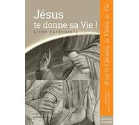 Jésus Te Donne Sa Vie ! Livre Catéchiste - 7-13 Ans - Il Est Le Chemin, La Vérité, La Vie - Baptême, Confirmation, Eucharistie & Réconciliation