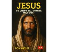 JESUS - The Calling That Awakens Your Spirit: 38 Parables for a World Seeking Truth - A Spiritual Awakening Through the Living Voice of Jesus