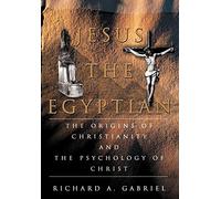 Jesus the Egyptian: The Origins of Christianity and the Psychology of Christ