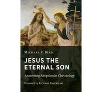 Jesus the Eternal Son - [Version Originale] Michael F Bird (Auteur)