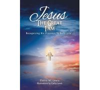 Jesus The Great I Am: Recognizing His Presence in Daily Life