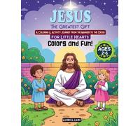 Jesus The Greatest Gift: A Bible Christian Coloring & Activity Journey: Christian Preschool & Kindergarten Book with Simple Jesus Stories, Coloring ... for Homeschool, Sunday School & Quiet Time