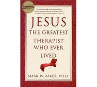 Jesus the Greatest Therapist Who Ever Lived by Mark W. Baker Paperback Book Baker, Mark W. (Auteur)