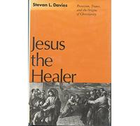 Jesus the Healer: Possession, Trance, and the Origins of Christianity