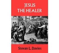 Jesus the Healer: Possession, Trance and the Origins of Christianity Davies, Stevan L (Auteur)