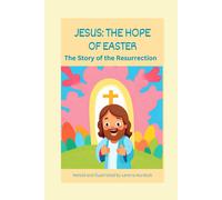 Jesus: The Hope Of Easter: The Story Of The Resurrection (Stories Of Hope)