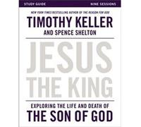 Jesus the King Study Guide by Timothy Keller Timothy Keller (Auteur)