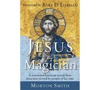 Jesus the Magician by Morton Morton Smith Smith Inconnu (Auteur)