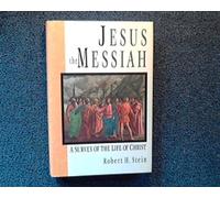 Jesus the Messiah: A Survey of the Life of Christ