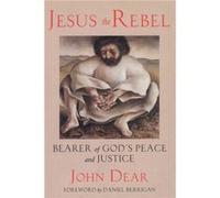 Jesus the Rebel by John Dear John Dear (Auteur)