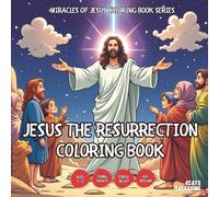Jesus The Resurrection Coloring Book - for Kids, Teens, Adults and Seniors with Easy and Simple Designs for Stress Free Relaxation