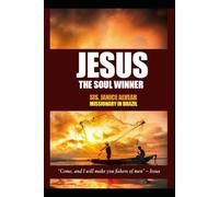 Jesus The Soul Winner: "Come, and I will make you fishers of men" - Jesus