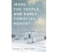 Jesus, the Temple, and Early Christian Memory
