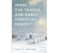 Jesus, the Temple, and Early Christian Memory