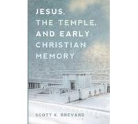 Jesus, The Temple, And Early Christian Memory Paperback Book By Scott Brevard