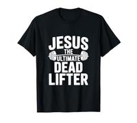 Jesus The Ultimate Dead Lifter Faithful Fitness T-Shirt
