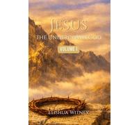 Jesus The Undercover God: Revealing His Nature