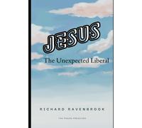 Jesus: The Unexpected Liberal (Truth And Deconstructing Series.)