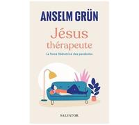Jésus Thérapeute - La Force Libératrice Des Paraboles