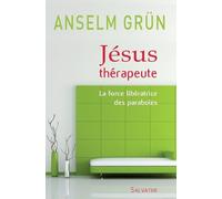 Jésus thérapeute : La force libératrice des paraboles