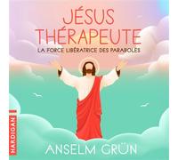 Jésus thérapeute : La force libératrice des paraboles - Anselm Grün - Hardigan - Livre audio - Livre