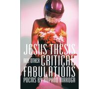 Jesus Thesis And Other Critical Fabulations
