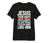 Jesus Took Naps I'm Just Trying to Be More Like Him T-Shirt Haut de Gamme