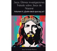 Jesús. Últimas investigaciones. Tratado sobre Jesús de Nazaret: Volumen II: ¿Quién decís que soy yo?