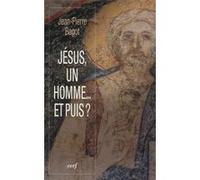 Jésus, un homme... et puis ? Jean-Pierre Bagot (Auteur)