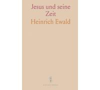 Jesus und seine Zeit: Eine historisch fundierte Einführung in Leben, Botschaft und die Entstehung der frühen Gemeinde