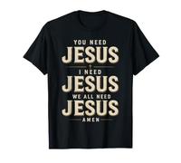 Jésus : Une Foi chrétienne Graphique, Nous Avons Tous Besoin de Jésus Amen T-Shirt