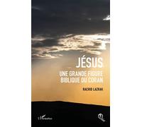 Jésus une grande figure biblique du coran - Rachid Lazrak - L'harmattan - broché - Etude