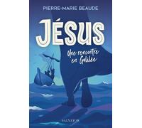 Jésus, Une Rencontre En Galilée