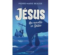 Jésus une rencontre en Galilée - Pierre-Marie Beaude - Salvator - broché - Roman