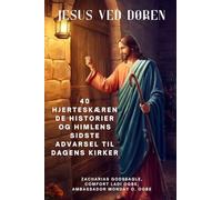 JESUS VED DØREN 40 hjerteskærende historier og himlens sidste advarsel til dagens kirker