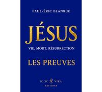 Jésus, vie, mort, Résurrection - Les preuves