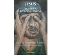 Jesús: Volver A Los Comienzos - Francisco Javier Saez de Maturana Francisco Javier Saez De Maturana (Auteur)
