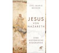 Jesus von Nazareth: Eine historische Biographie