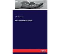 Jesus von Nazareth - J. P. Thompson - BoD Third Party Titles - Livre en Anglais J. P. ThompsonJ. P. Thompson (Auteur)