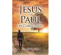 Jesus Vs Paul On Christianity