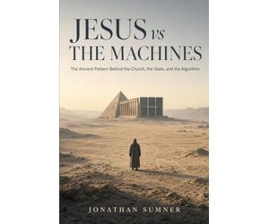 Jesus vs The Machines: The Ancient Pattern Behind the Church, the State, and the Algorithm