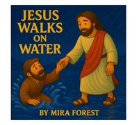 Jesus Walks on Water: A Story of Faith, Fear, and His Saving Hand