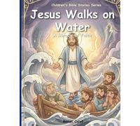Jesus Walks on Water: Children's Bible story about faith and trust in God - easy reading for children